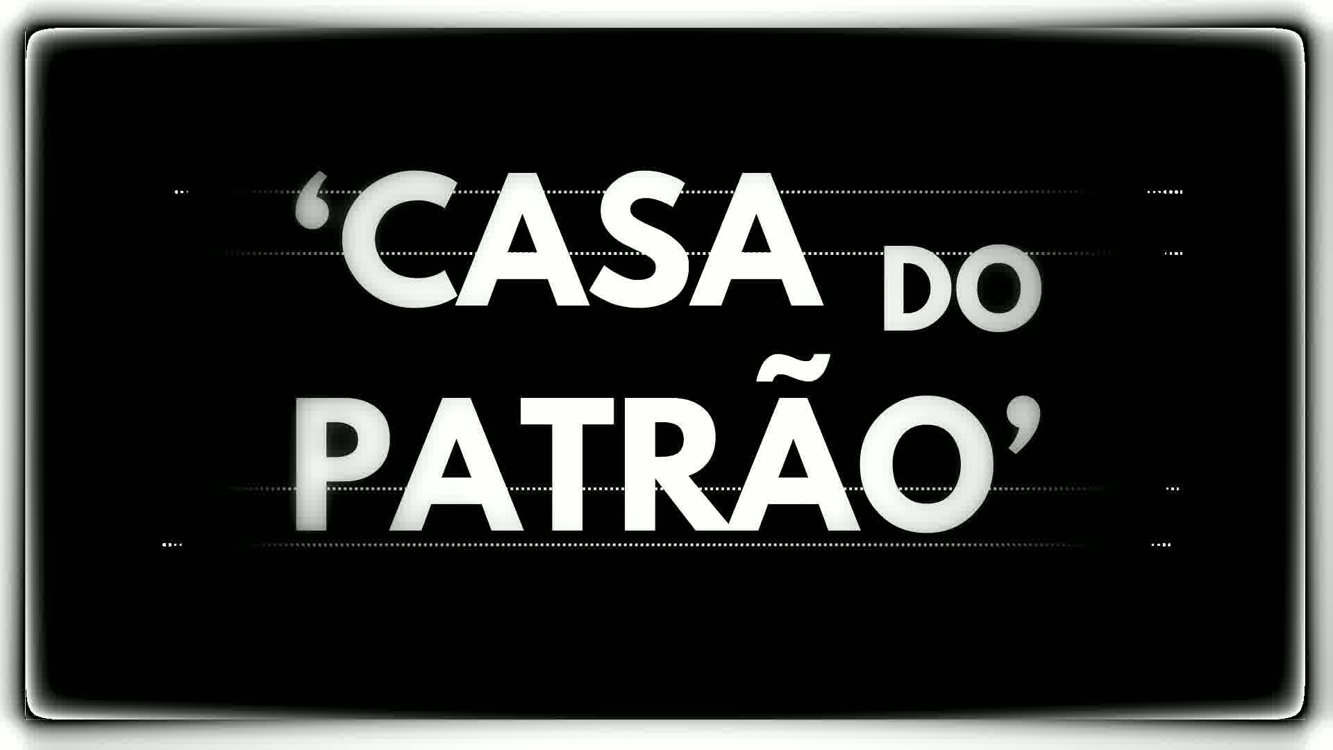 [XONADOS] Assistir CASA DO PATRÃO 24 horas Online EP. de hoje, ontem e amanhã COMPLETO